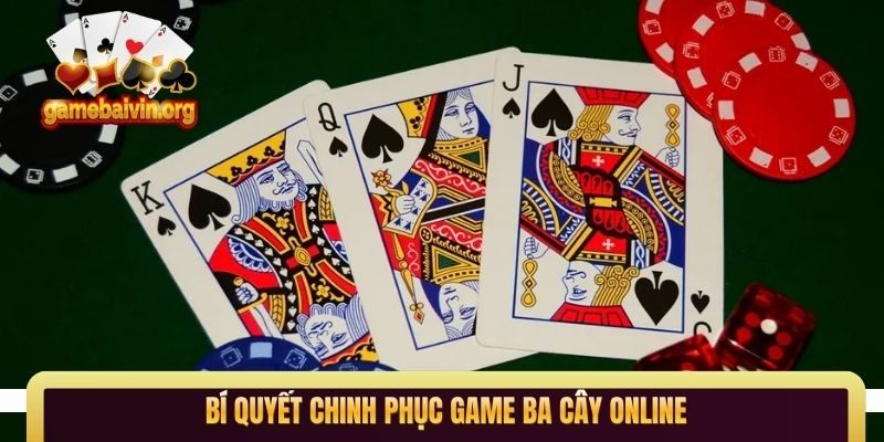 Bí quyết chinh phục game ba cây online