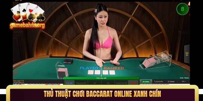 Thủ thuật chơi Baccarat online xanh chín