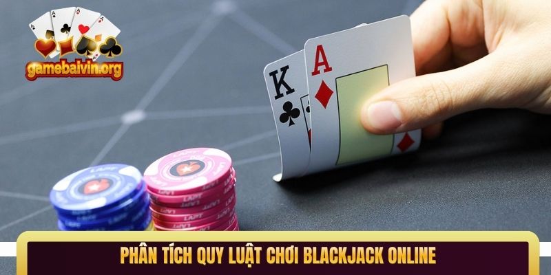 Phân tích quy luật chơi Blackjack online