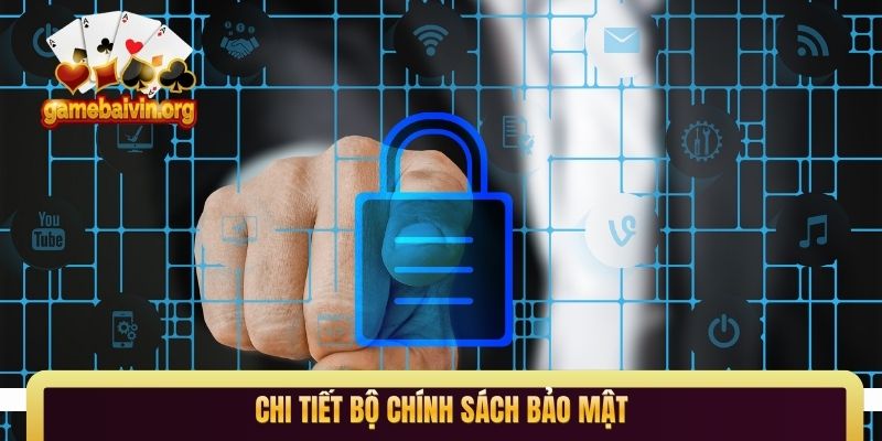 Chi tiết bộ chính sách bảo mật 