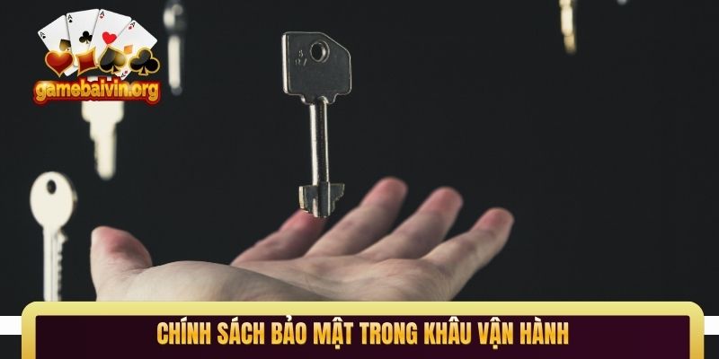 Chính sách bảo mật trong khâu vận hành