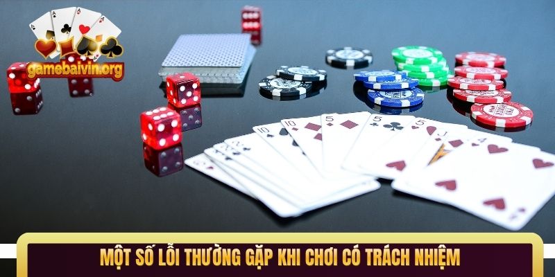 Một số lỗi thường gặp khi chơi có trách nhiệm