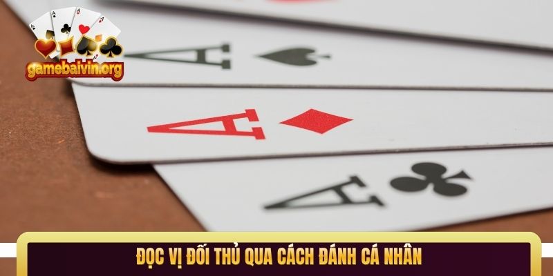 Đọc vị đối thủ qua cách đánh cá nhân