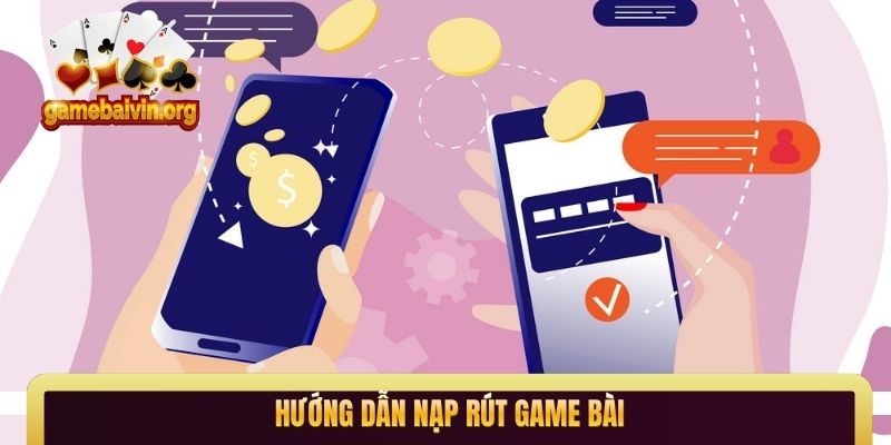 hướng dẫn nạp rút game bài