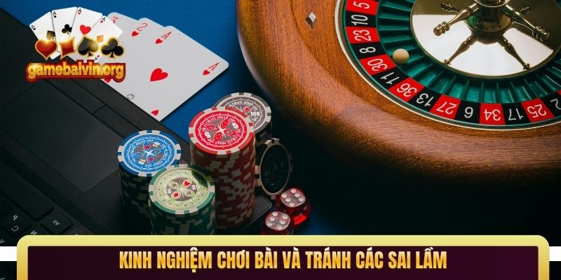 Kinh nghiệm chơi bài và tránh các sai lầm