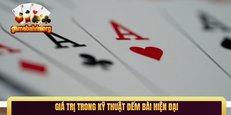 Giá trị trong kỹ thuật đếm bài hiện đại