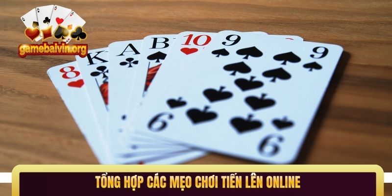 Tổng hợp các mẹo chơi Tiến Lên online