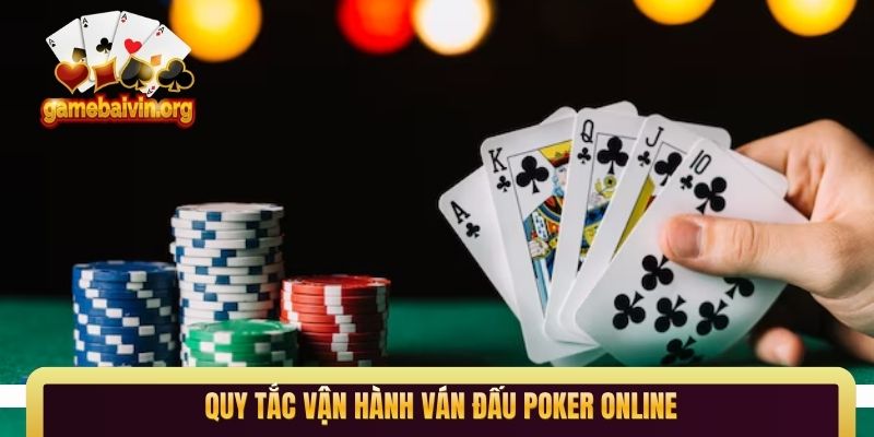 Quy tắc vận hành ván đấu Poker online