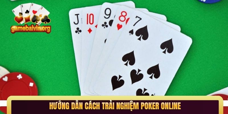 Hướng dẫn cách trải nghiệm Poker online