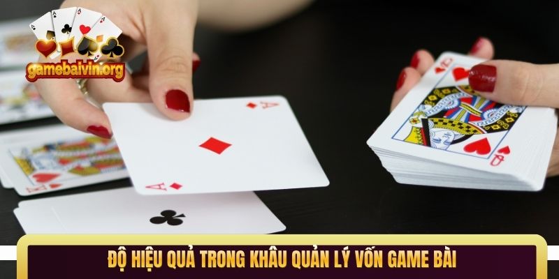 Độ hiệu quả trong khâu quản lý vốn game bài