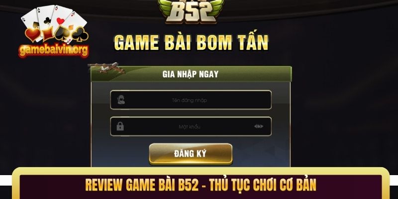 Review game bài B52 - Thủ tục chơi cơ bản