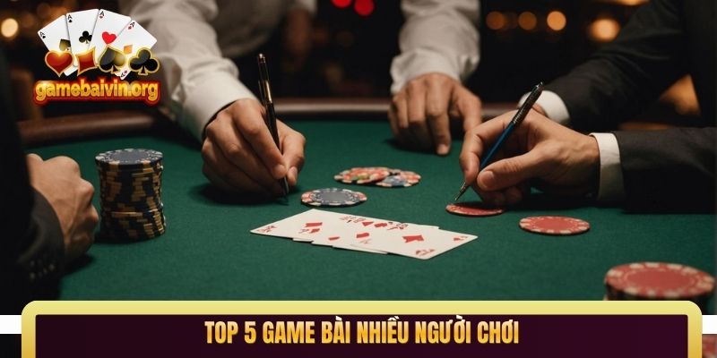 top 5 game bài nhiều người chơi