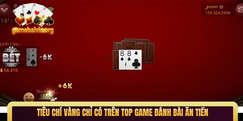 Tiêu chí vàng chỉ có trên Top game đánh bài ăn tiền